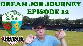 FM17 DREAM JOB JOURNEY EP12 - Ramsdens Cup Finale - The New Saints - Football Manager 2017 gameplay