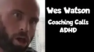 Wes Watson ADHD LEAKED COACHING CALL!!!