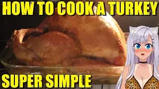 HOW TO Cook a Turkey - SIMPLE - Cute Anime Girl teaches you to Cook a Turkey