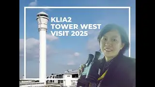 KLIA2 Tower West Visit 2025