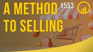 A Method To Selling - Sales Influence Podcast - SIP 553