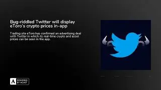 Bug-riddled Twitter will display eToro&rsquo;s crypto prices in-app