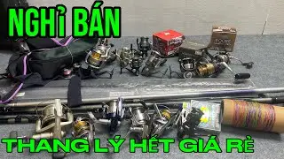 XẢ HÀNG NGHỈ BÁN - THANH LÝ HẾT TOÀN BỘ GIÁ SIÊU RẺ CẦN CÂU MÁY CÂU PHỤ KIỆN 