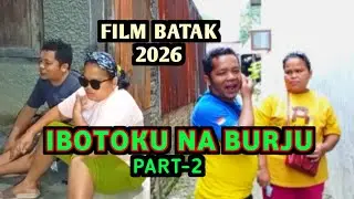 IBOTOKU NA BURJU - Part 2 || Film Batak terbaru 2026