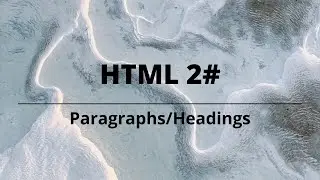 HTML: Paragraph/Headings