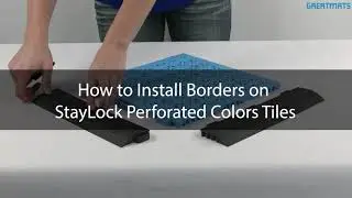 How to Install Borders on StayLock Perforated Colors Tiles