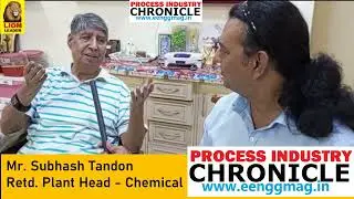 Mr. Subhash Tandon - Retd. Plant Head - CHEMICAL COMPANY- PROCESS INDUSTRY CHRONICLE Magazine
