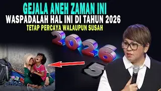 GEJALA ANEH ZAMAN INI - WASPADALAH DI TAHUN 2026