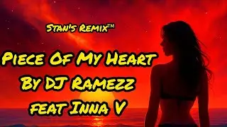 Stan's Remix of Piece Of My Heart by DJ Ramezz feat. Inna V. 🌟 2025 Summer Dance Party Edition 🌟💫