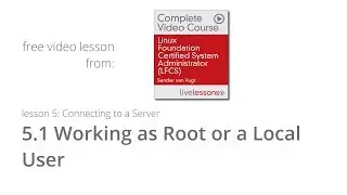 Working as Root or a Local User - Linux Foundation Certified System Administrator Sander van Vugt