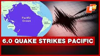 6.0 Magnitude Earthquake Jolts Pacific Ocean