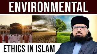 Environmental Ethics in Islam | Faith-Based Climate Action | Dr. Umair Mahmood Siddiqui