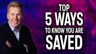 Top 5 Ways You Know You Are Saved