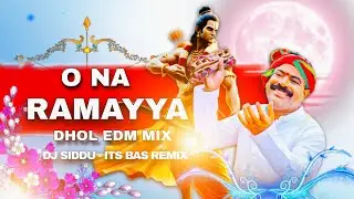 O Na Ramayya Full Dj Song - Edm Dhol Remix - DJ SIDDU - IT'S BAS REMIX