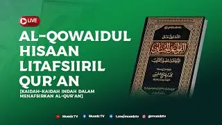 🔴 [LIVE] AL-QOWAIDUL HISAAN LITAFSIIRIL QUR'AN