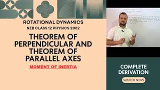 Class 12 Rotational Dyanamics| Theorem of Perpendicular and Parallel Axes | NEB PHYSICS 2082 | . 