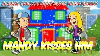 Classic Caillou Runs Away From Mandy/Mandy Kisses Classic Caillou