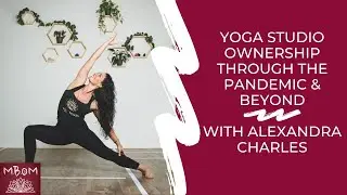Yoga Studio Ownership Through the Pandemic & Beyond with Alexandra Charles