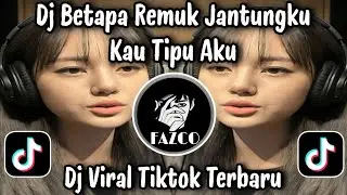 DJ BETAPA REMUK JANTUNGKU KAU TIPU AKU - DJ KAU TIPU AKU / DJ VIRAL TIKTOK TERBARU 2026 PALING CANDU