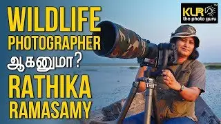 Do you want to become a Wildlife Photographer? - Rathika Ramasamy l Learn Photography in Tamil