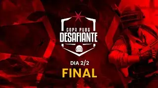 🏆 COPA PUBG DESAFIANTE - Final - Dia 2/2