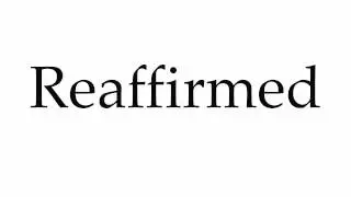 How to Pronounce Reaffirmed