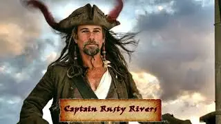 Master Pirate Captain Rusty Rivers #pirates #sailorsong