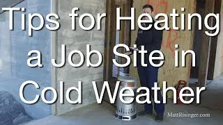 Winter Construction - Heating Options for Builders & Remodelers
