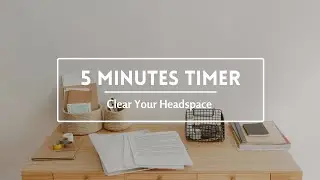 5 Min Workspace Refresh | Feel Clear & Focused, Office Ambience #timer