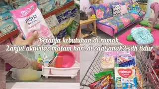 BELANJA KEBUTUHAN | LANJUT AKTIVITAS MALAM HARI