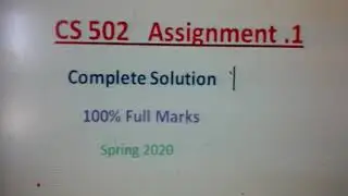 CS 502 Assignment #1 Solution Spring 2020