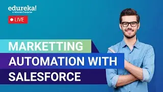 Marketing Automation with Salesforce Marketing Cloud  | Salesforce Training | Edureka | Live