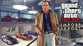 GTA Online: Import/Export Original Soundtrack &ndash; Gullywax by Take A Daytrip