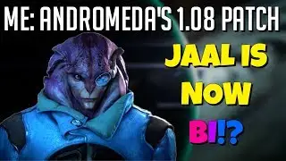 Jaal Is Now Bisexual, Character Creator Improvements | Mass Effect Andromeda Patch 1.08 Overview