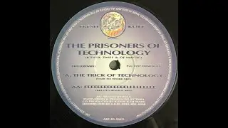 The Prisoners Of Technology    The Trick Of Technology (Time To Work Mix) Drum and Bass (1997)