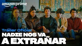 Nadie Nos Va A Extra&ntilde;ar - Tr&aacute;iler oficial | Amazon Prime