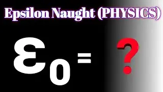 what is epsilon naught &epsilon;₀ explain with basics
