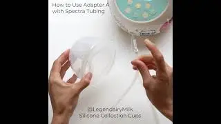 How to use @LegendairyMilk's Silicone Collection Cups' Adapter A with the Spectra Pump Tubing
