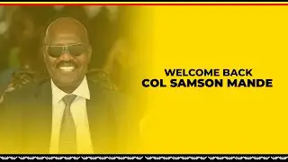 Welcome Back Col Samson Mande