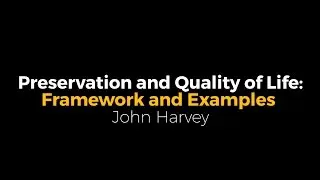 Preservation and Quality of Life  Framework and Examples