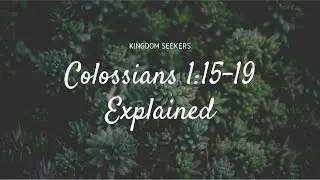 Colossians 1:15-19, 'Firstborn' of all Creation