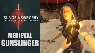 They threw you into the arena but you're a Medieval Gunslinger! - Blade & Sorcery