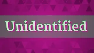 UNIDENTIFIED pronunciation &bull; How to pronounce UNIDENTIFIED