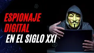 Los secretos del espionaje digital en el siglo XXI