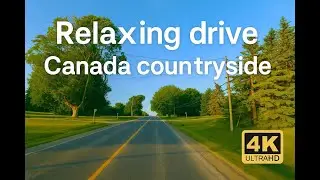 Relaxing Drive Canada Countryside 4K- Cinematic