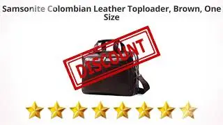 Samsonite Colombian Leather Toploader, Brown, One Size  | Review and Discount