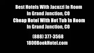 Best Hotels With Jacuzzi In Room In Grand Junction, CO - Cheap Hotel With Hot Tub In Room