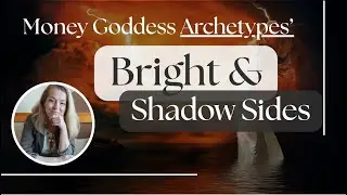 Bright and Shadow Sides of Money Goddess Archetypes