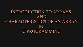 Introduction to Array in C Programming | Characteristics of Array | Example of Array in C