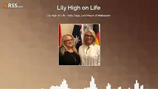 Lily High on Life - Sally Capp, Lord Mayor of Melbourne